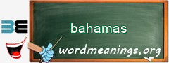 WordMeaning blackboard for bahamas